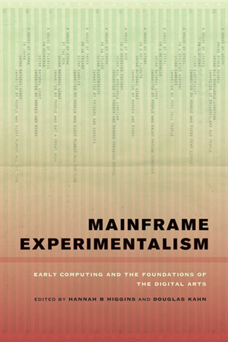 Mainframe Experimentalism: Early Computing and the Foundations of the Digital Arts